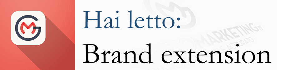 Brand Extension Significato Definizione GlossarioMarketing it brand-extension-significato-definizione-glossariomarketing-it